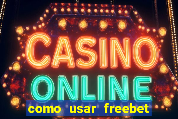 como usar freebet vai de bet